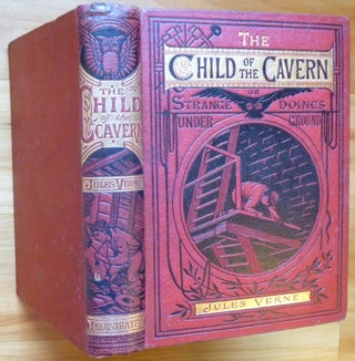 Item #10585 THE CHILD OF THE CAVERN; or, Strange Doings Underground. Jules Verne