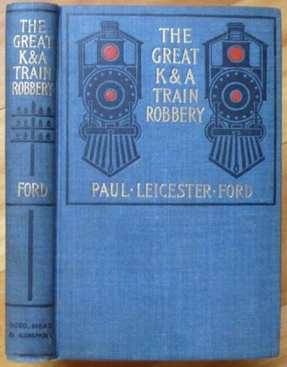 Item #11488 THE GREAT K. & A. ROBBERY. Paul Leicester Ford