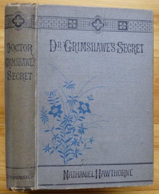 Item #11590 DOCTOR GRIMSHAWE'S SECRET. A Romance. Nathaniel Hawthorne