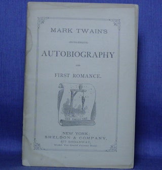 Item #11952 MARK TWAIN'S (BURLESQUE) AUTOBIOGRAPHY and FIRST ROMANCE. Mark Twain