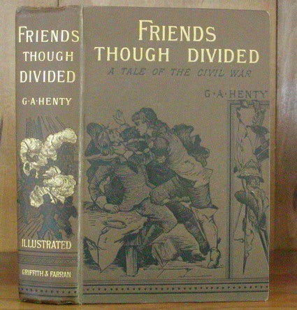Item #12647 FRIENDS THOUGH DIVIDED. A Tale of the Civil War. G. A. Henty.