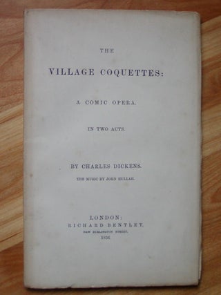 Item #12743 THE VILLAGE COQUETTES:. Charles Dickens