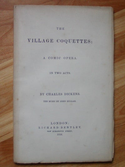 Item #12743 THE VILLAGE COQUETTES:. Charles Dickens.