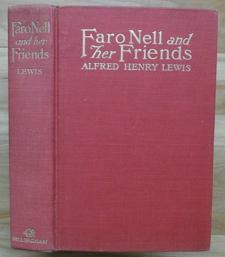 Item #13814 FARO NELL AND HER FRIENDS. Wolfville Stories. Alfred Henry Lewis.