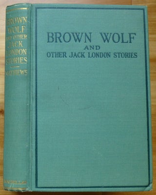 Item #13873 BROWN WOLF and Other Jack London Stories. Jack London