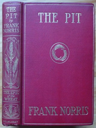 Item #14446 The Epic of the Wheat. THE PIT. A Story of Chicago. Frank Norris