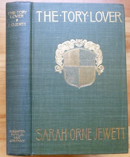 Item #14591 THE TORY LOVER. Sarah Orne Jewett.