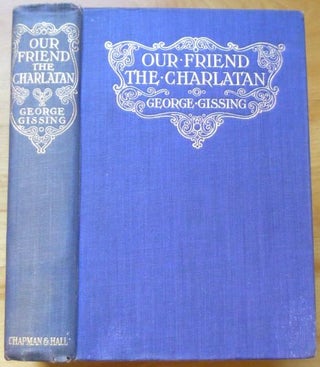 Item #14874 OUR FRIEND THE CHARLATAN. George Gissing