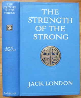 Item #14910 THE STRENGTH OF THE STRONG. Jack London