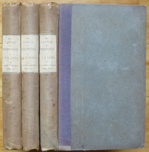 Item #14957 THE CASTLE OF EHRENSTEIN; Its Lords Spiritual and Temporal; Its Inhabitants Earthly and Unearthly. In Three Volumes. James, eorge, ayne, ainsford.