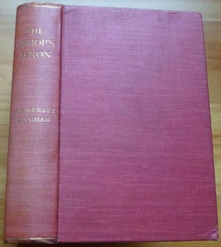 Item #15077 THE BISHOP'S APRON. A Study in the Origins of a Great Family. W. Somerset Maugham