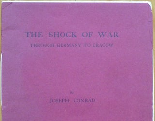 Item #15149 THE SHOCK OF WAR. Through Germany to Cracow. Joseph Conrad