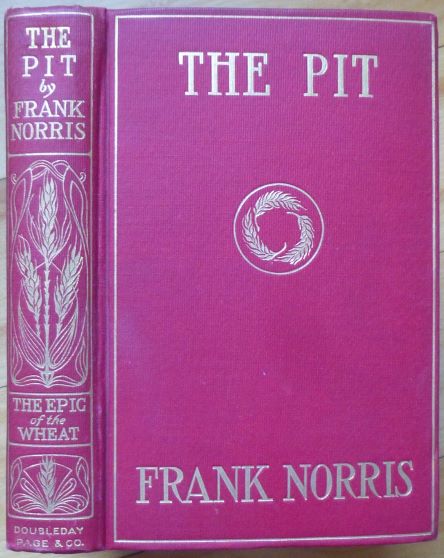 Item #15170 The Epic of the Wheat. THE PIT. A Story of Chicago. Frank Norris.