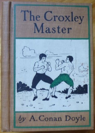 Item #15346 THE CROXLEY MASTER. A Great Tale of the Prize Ring. A. Conan Doyle