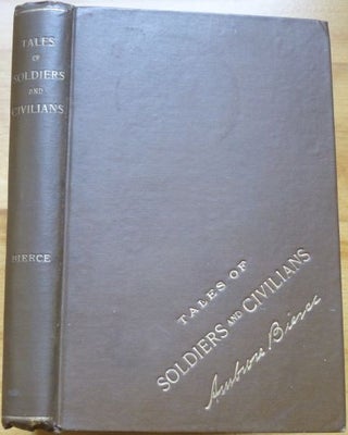 Item #15353 TALES OF SOLDIERS AND CIVILIANS. Ambrose Bierce