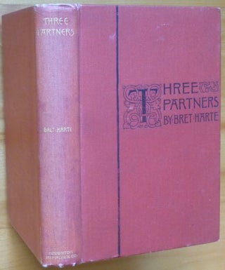 THREE PARTNERS. Or The Big Strike on Heavy Tree Hill. [inscribed]
