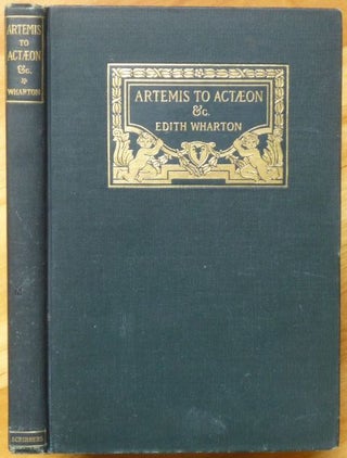 Item #15363 ARTEMIS TO ACTÆON and Other Verse. Edith Wharton