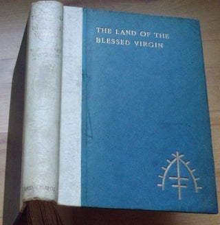 THE LAND OF THE BLESSED VIRGIN. Sketches and Impressions in Andalusia.