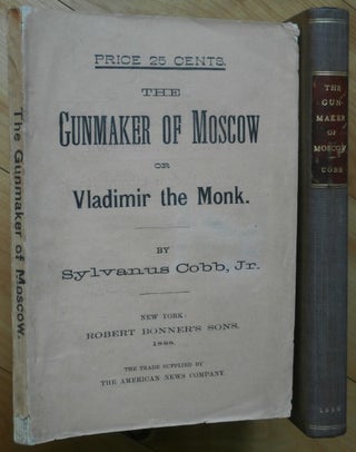 Item #4664 THE GUNMAKER OF MOSCOW;. Sylvanus Cobb Jr