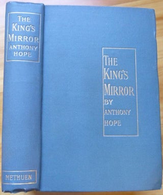 Item #8486 THE KING'S MIRROR. Anthony Hope, Anthony Hope Hawkins